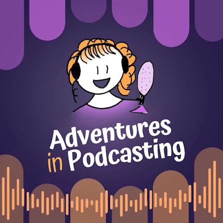 Adventures in Podcasting