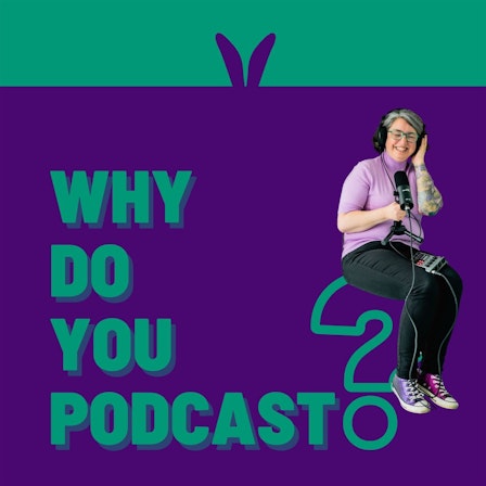 Why Do You Podcast?