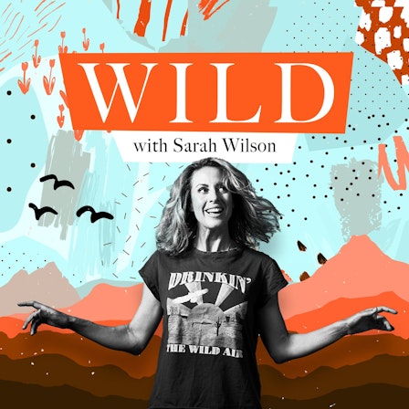 Wild with Sarah Wilson
