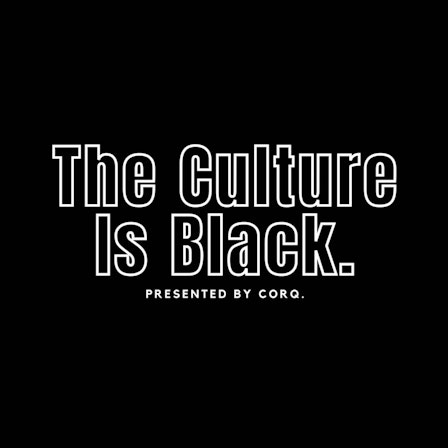 The Culture is Black