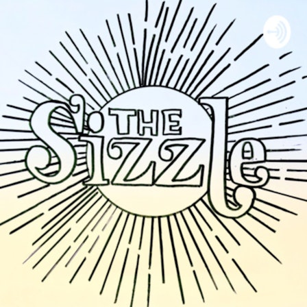 The Sizzle Podcast
