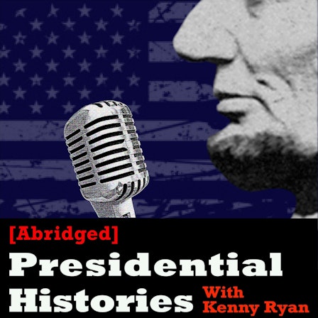 [Abridged] Presidential Histories