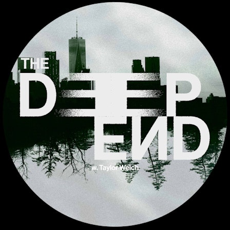 The Deep End w/Taylor Welch