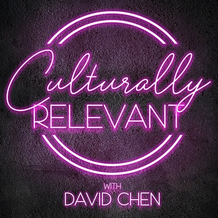 Culturally Relevant with David Chen