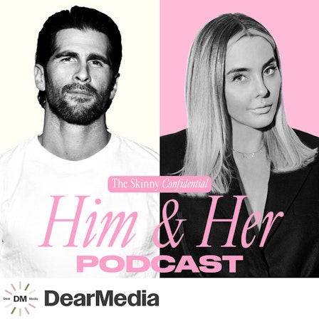 The Skinny Confidential Him & Her Podcast