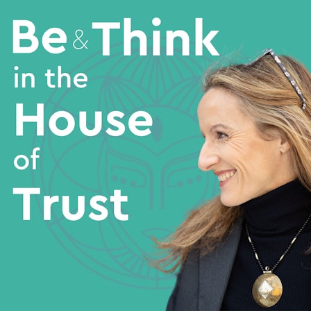 Be & Think in the House of Trust