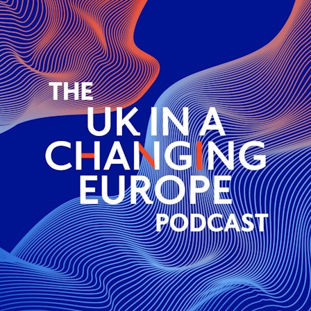 The UK in a Changing Europe Podcast