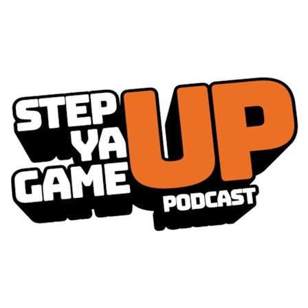 Step Ya Game Up Podcast