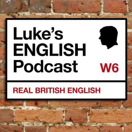 Luke's ENGLISH Podcast - Learn British English with Luke Thompson