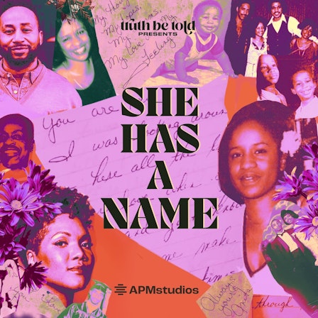 Truth Be Told Presents: She Has A Name
