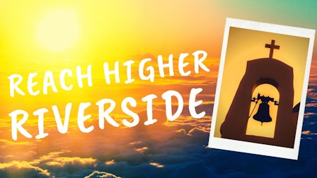 Reach Higher Riverside!