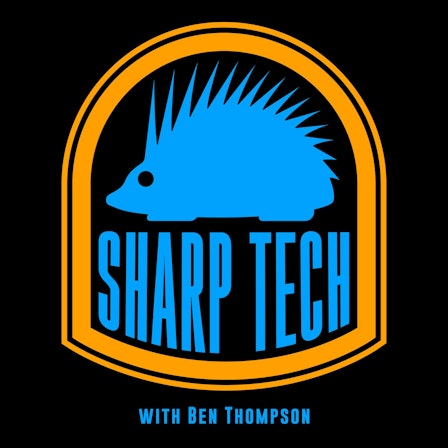 Sharp Tech with Ben Thompson