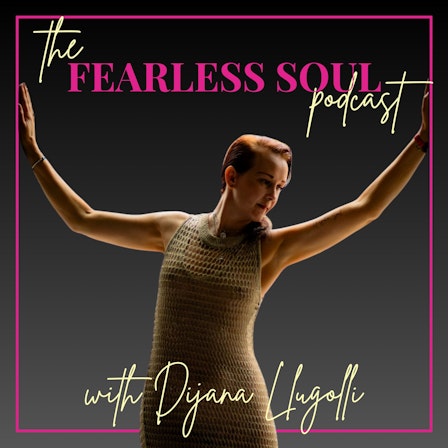 The Fearless Soul Podcast with Dijana Llugolli