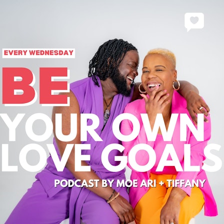 Be Your Own Love Goals with Moe Ari and Tiffany