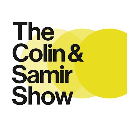 The Colin and Samir Show