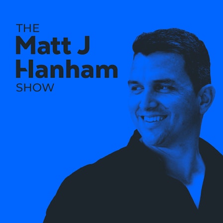 The Matt J Hanham Show