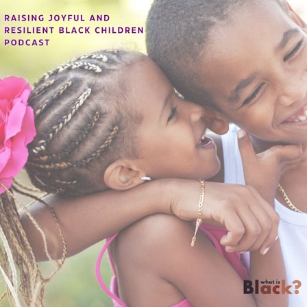 Raising Joyful and Resilient Black Children