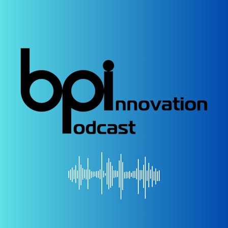 BPI Innovation Podcast