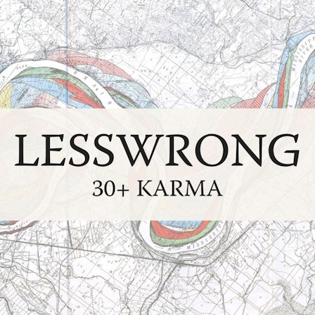 LessWrong (30+ Karma)