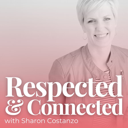 Respected & Connected: Create a More Intimate, Collaborative Relationship