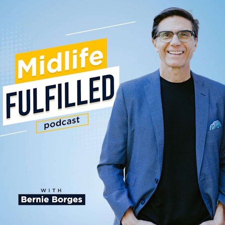 Midlife Fulfilled Podcast: For People Over 40 Who Say NO To A Midlife Crisis