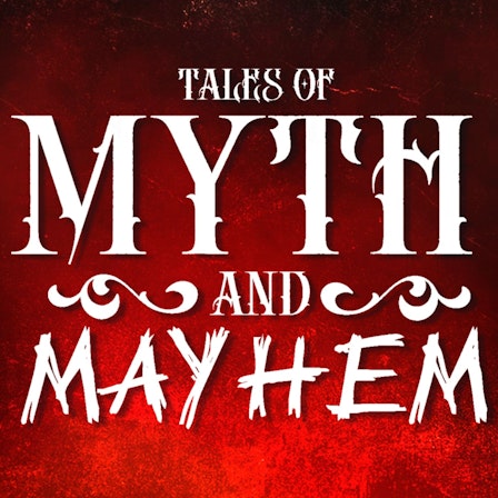 Tales of Myth & Mayhem