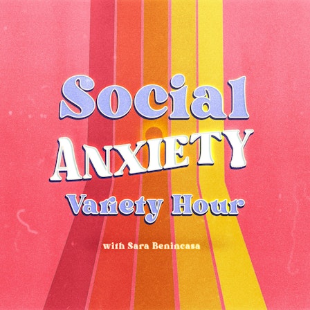 Social Anxiety Variety Hour