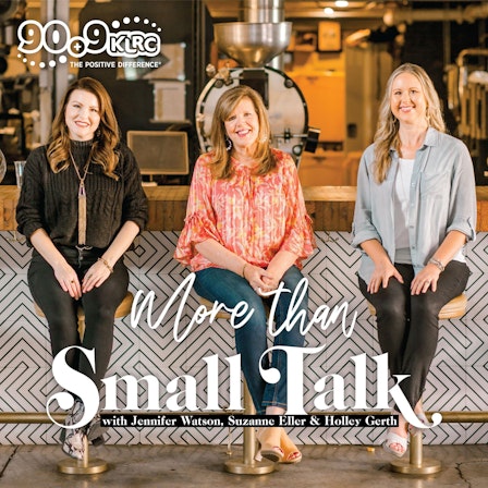 More Than Small Talk with Suzanne, Holley, & Jennifer (KLRC)