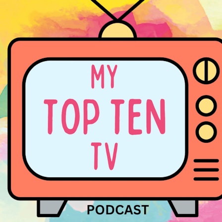My Top Ten TV podcast