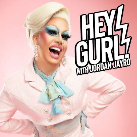 Hey Gurl! with Jordan Jayro