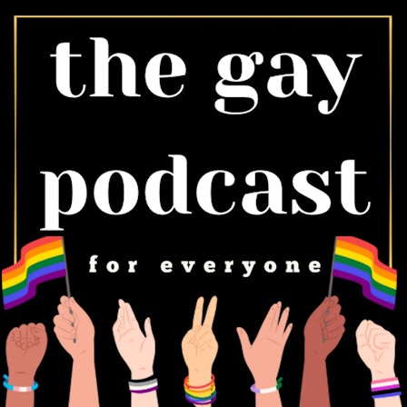 The Gay Podcast for Everyone