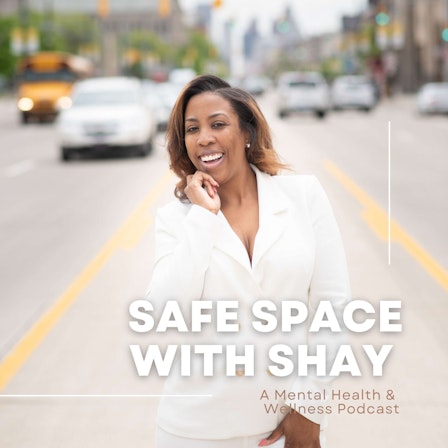 Safe Space with Shay's Podcast