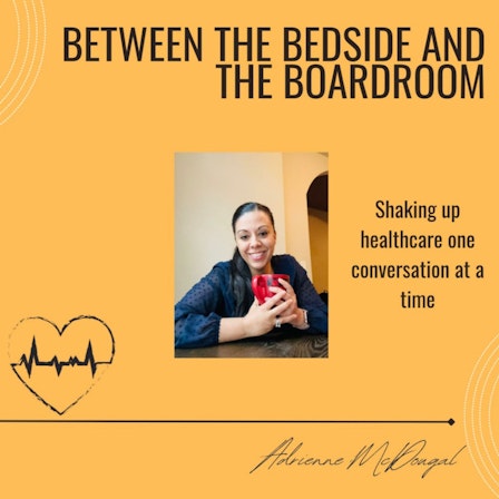 Between the Bedside and the Boardroom