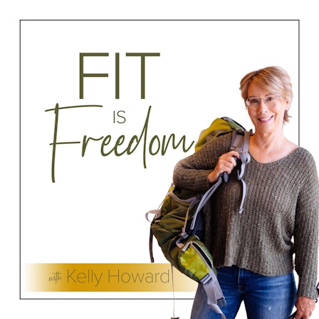 Fit is Freedom with Kelly Howard