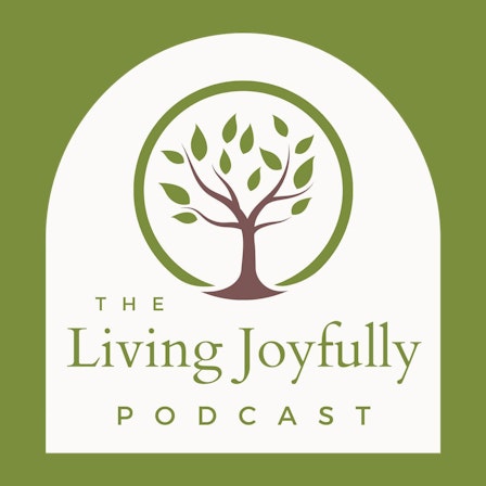 The Living Joyfully Podcast