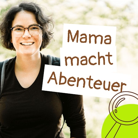 Mama macht Abenteuer - Ungewöhnliche Outdoor-Ideen für die ganze Familie