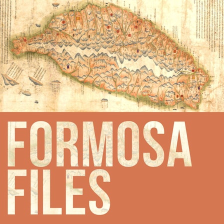 The Taiwan History Podcast: Formosa Files