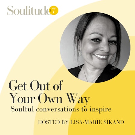 Get Out of Your Own Way with Lisa-Marie Sikand