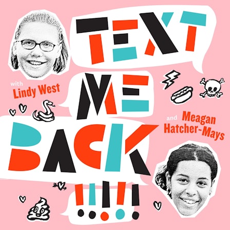 Text Me Back! With Lindy West And Meagan Hatcher-Mays