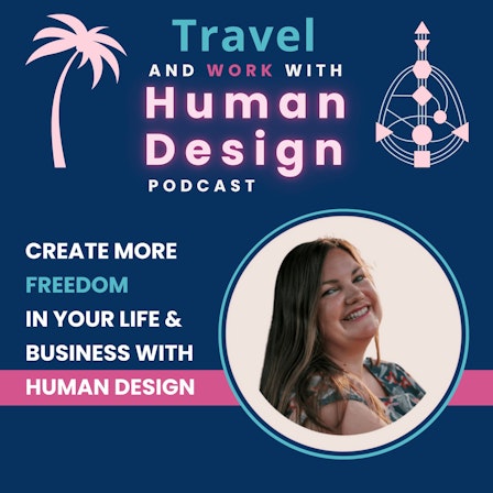 Travel and Work with Human Design - Personal Growth made Practical for Digital Nomad Entrepreneurs