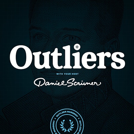 Outliers with Daniel Scrivner: Explore the Greatest Innovators, Founders, and Investors