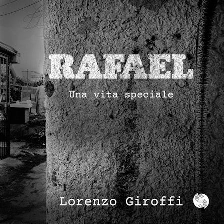 RAFAEL. Una vita speciale