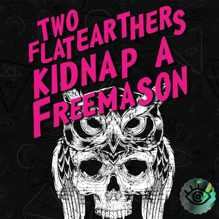 Two Flat Earthers Kidnap a Freemason