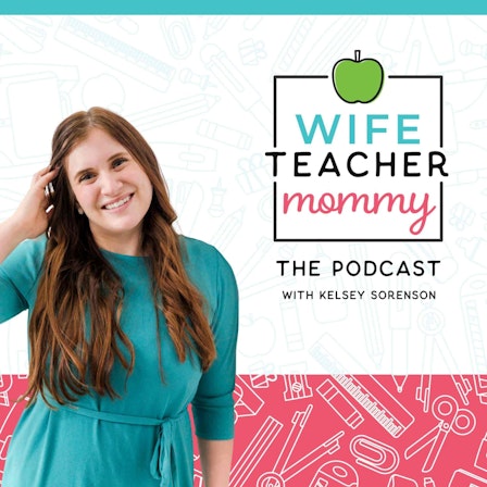 Wife Teacher Mommy: The Podcast