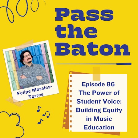 Pass the Baton: Empowering Students in Music Education, a Podcast for Music Teachers