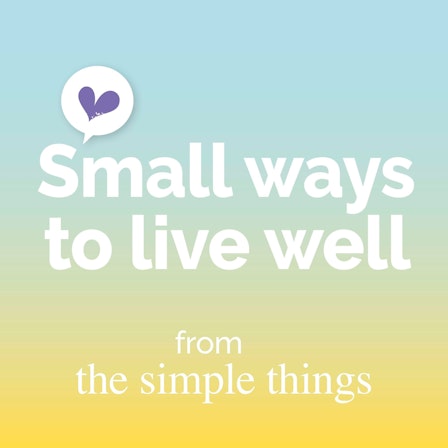 Small Ways To Live Well from The Simple Things