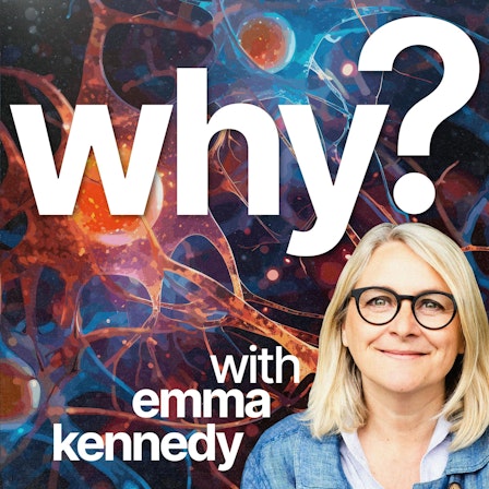 Why? with Emma Kennedy