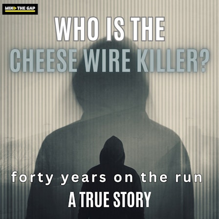 Who is the Cheese Wire Killer?