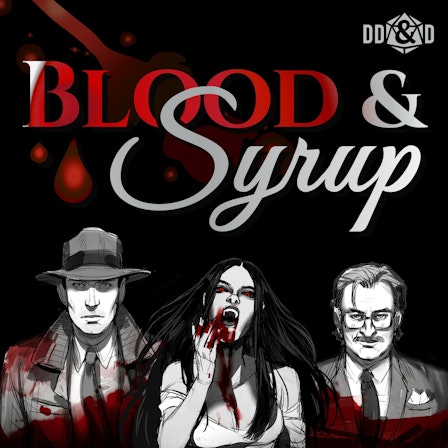 Blood & Syrup: A Vampire the Masquerade Podcast