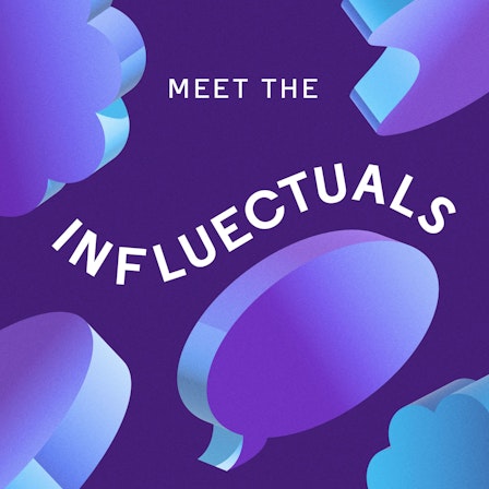 Meet the Influectuals